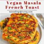 Vegan Masala French Toast